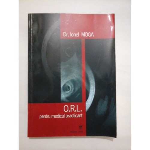 O.R.L. pentru medicul practicant  -  Ionel  MOGA